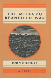 The Milagro Beanfield War, Novel, 1974, John Nichols<br />First Edition Book Cover Courtesy John Nichols